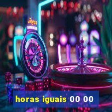 horas iguais 00 00